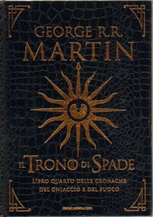 Il trono di spade. Libro quarto delle Cronache del ghiaccio e del fuoco di Martin, G. R. R. ed. Mondadori