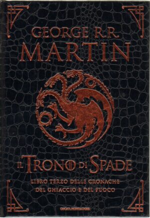 Il trono di spade. Libro terzo delle Cronache del ghiaccio e del fuoco di Martin, G. R. R. ed. Mondadori