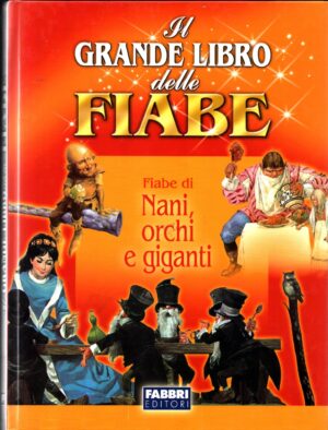 Fiabe di nani orchi e giganti - Il Grande libro delle fiabe di AA.VV. ed. Fabbri