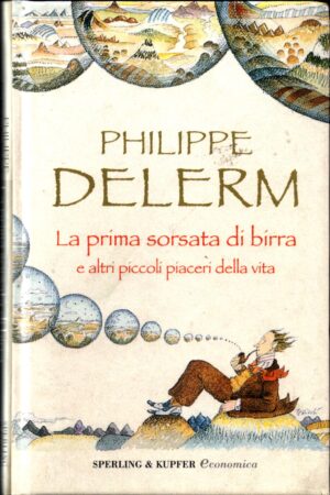 La prima sorsata di birra di Delerm Philippe ed. Sperling & Kupfer