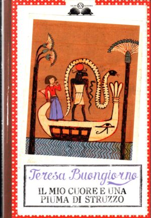 Il mio cuore e una piuma di struzzo di Buongiorno Teresa ed. Salani