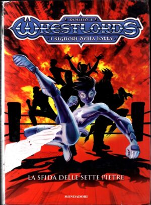 La sfida delle sette pietre. Vol. 1 Wrestlords. Ediz. illustrata Vol. 1 di Gatti Alessandro ed. Mondadori
