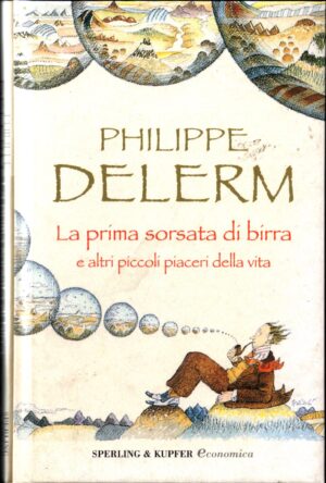 La prima sorsata di birra di Deler Philippe ed. Sperling & Kupfer
