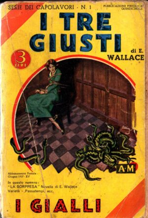 I tre giusti . serie di Capolavori N.1 di Wallace Edgar 1937 ed. I gialli Mondadori