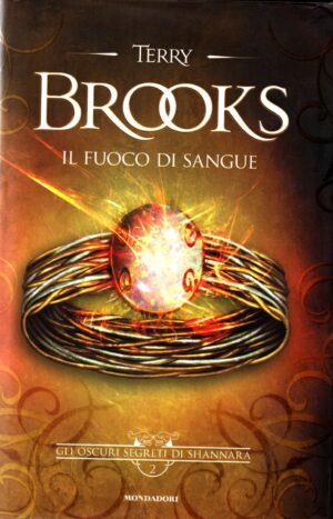 Il fuoco di sangue. Gli oscuri segreti di Shannara (Vol. 2) di Brooks, Terry ed. Mondadori