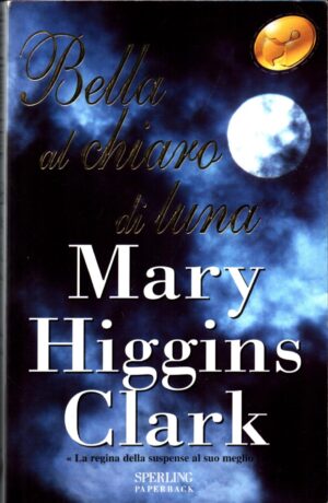 Bella al chiaro di luna di Higgins Clark, Mary ed. Sperling & Kupfer