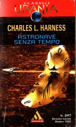 Astronave senza tempo di Charles L. Harness  - Urania n.247  ed. Mondadori