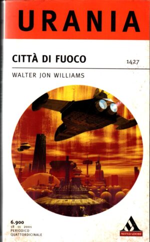 Città di fuoco di John Williams,Walter - Urania n. 1427  ed. Mondadori