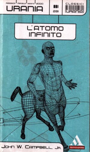 L'atomo infinito di  John W. Campbell Jr - Urania n. 281 (Classici) ed. Mondadori