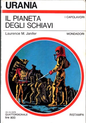 IL PIANETI DEGLI SCHIAVIdi JANIFER Laurence M. Urania n.760 ed. MONDADORI