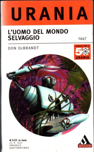 L'uomo del mondo selvaggio di Don DeBrandt  - Urania n. 1447  ed. Mondadori