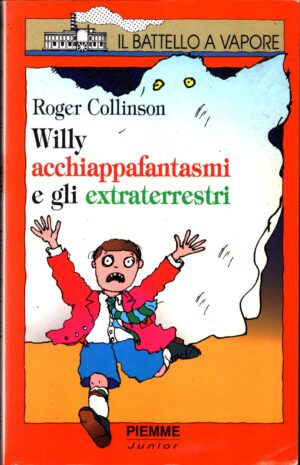 Willy acchiappafantasmi e gli extraterrestri di Collinson Roger ed. Piemme