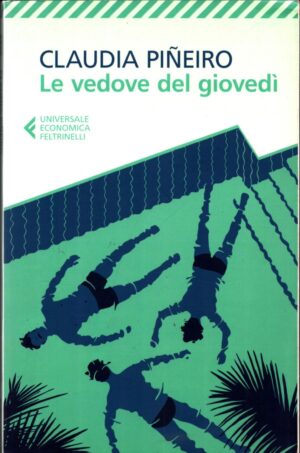 Le vedove del giovedì di Piñeiro Claudia ed. Feltrinelli