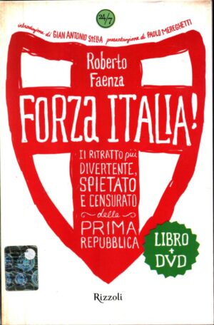 Forza Italia! Il ritratto più divertente spietato e censurato della prima Repubblica. LIBRO + DVD di Faenza Roberto ed. Rizzoli