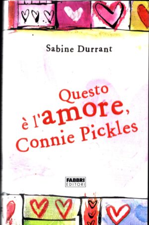 Questo è l'amore Connie Pickles di Durrant Sabine ed. Fabbri