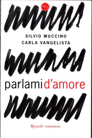 Parlami d'amore di Muccino Silvio, Carla Vangelista ed. Rizzoli