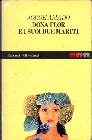 Dona Flor e i suoi due mariti di Amado Jorge ed. Garzanti