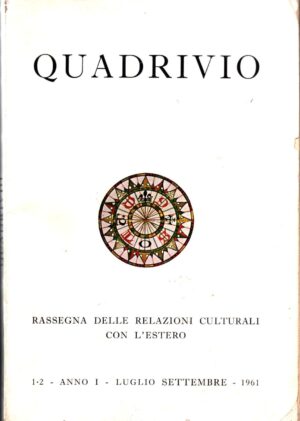 Quadrivio. Rivista Rassegna delle relazioni culturali con l'estero. 1-2. Anno I Luglio Settembre 1961