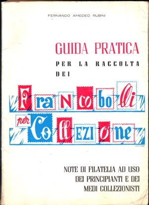 Guida pratica per la raccolta dei francobolli per Collezione di Fernando Amedeo Rubini ed. Tipografia A. Scafati