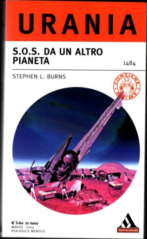 S.o.s da un altro pianeta di Stephen Burns - Urania n.1484  ed. Mondadori