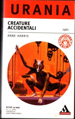 Creature accidentali di Anne Harris - Urania n. 1461 ed. Mondadori