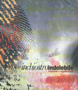 Inchiostro Indelebile. Impronte a regola d'arte di Macro ed. Bettivo'