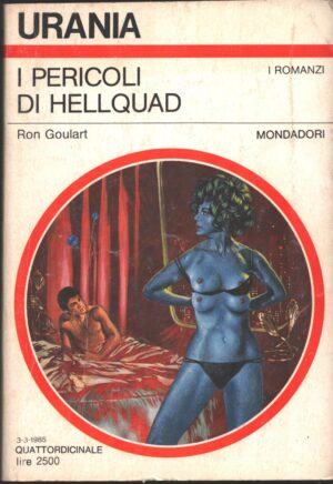 I PERICOLI DI HELLQUAD di Ron Goulart  - Urania n. 991 ed. Mondadori