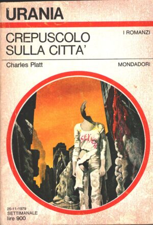 Crepuscolo sulla citta' di Charles Platt - Urania n. 811 (I Romanzi) ed. Mondadori