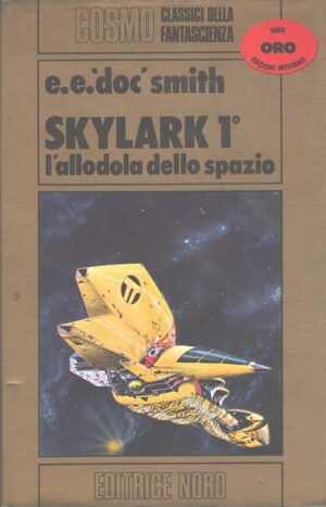 Skylark 1° l'allodola dello spazio di E. E. Doc Smith - Cosmo Oro n. 43 ed. Nord