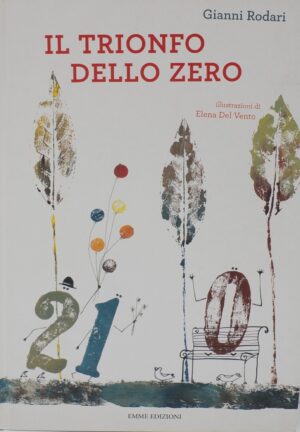Il trionfo dello zero.  di Rodari Gianni ed. Emme Edizioni
