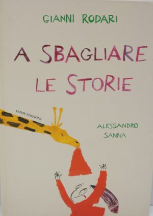 A sbagliare le storie. di Rodari Gianni ed. Emme Edizioni