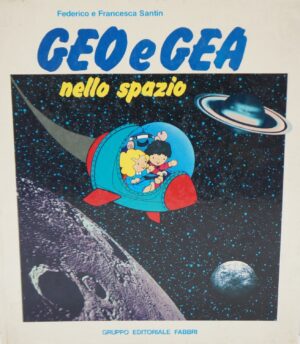 Geo e Gea nello spazio di Federico e Francesca Santin ed. Gruppo Editoriale fabbri