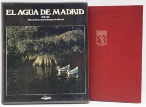 EL AGUA DE MADRID. PSIM. PLAN DE SANEAMIENTO INTEGRAL DE MADRID. ed. Lunwerg.