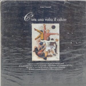 C'era una volta il calcio. di CASCIOLI Lino - ed. Perugia Edimond