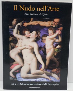 Il nudo nell'arte  vol.1 Eros Natura Artificio di Gloria Fossi ed. Gruppo editoriale