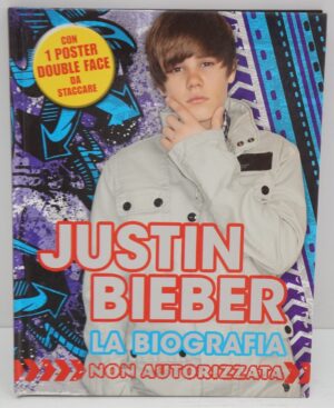 Justin Bieber. La biografia non autorizzata. ed. De Agostini