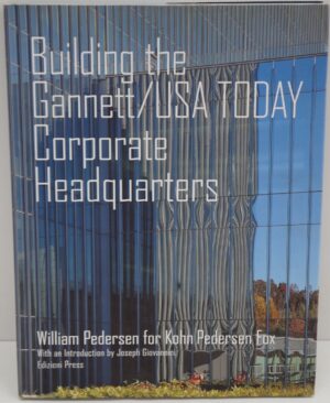 Building the Bannett/USA Today Corporate Headquarters: William Pederson for Kohn Pedersen Fox di Giovannini Joseph ed. Edizioni Pr