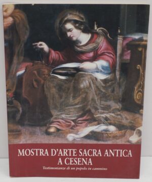 Mostra d'arte sacra antica a Cesena di ALTIERI Piero  ed. Galleria Comunale d'Arte