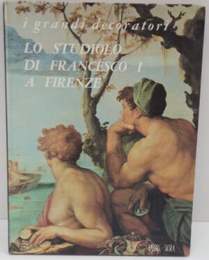 Lo studiolo di Francesco I a Firenze. di Vtzthum Walter ed.Skira- Fratelli fabbri