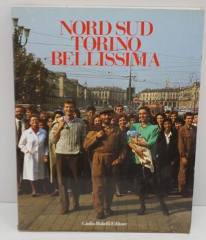 NORD SUD, TORINO BELLISSIMA. di Angioni  Florio, Regge,Tibaldi, Ventavoli ed. Bolaffi Giulio
