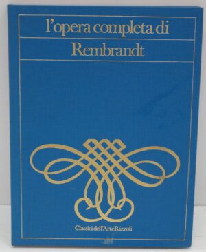 L'OPERA COMPLETA DI REMBRANDT di  Rizzoli, Spagnol, Flammarion, Bouvet, Noguer, Pardo ed.Rizzoli