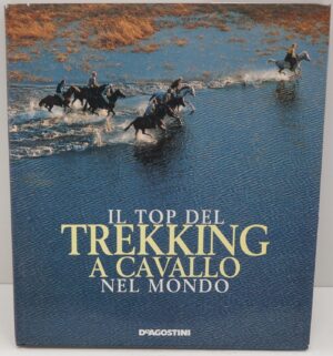 Il top del trekking a cavallo nel mondo di Miller Julie ed. De Agostini