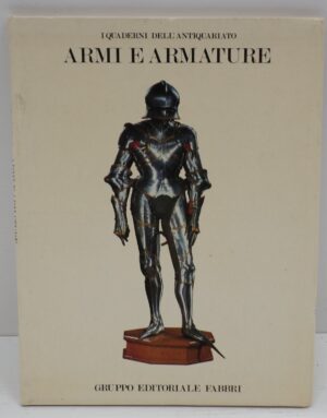 Armi e Armature di Claudie Blair, Lionelllo Giorgio Boccia. ed. Gruppo Editoriale Fabbri
