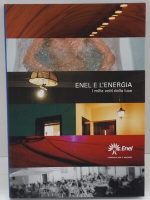 Enel e L'energia. I mille volti della luce ed. Baldini Castoldi Dalai Editore