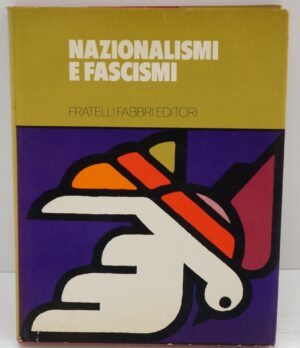 Nazionalismi e fascismi. a cura di Ruggiero Romano ed. FRATELLI FABBRI EDITORI