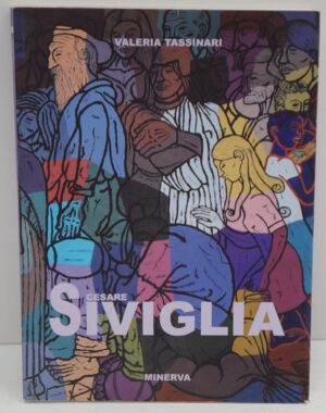 Cesare Siviglia. di Tassinari Valeria ed. Minerva Edizioni