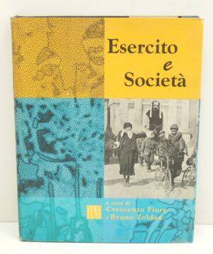 Esercito e Societa' a cura di Crescenzo Fiore e Bruno Zoldan ed. Stato Maggiore dell'Esercito Italiano