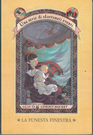 La funesta finestra - Una serie di sfortunati eventi (vol. 3) di Snicket, Lemony ed. Salani