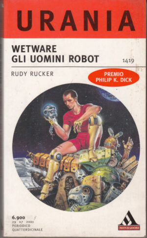 Wetware gli uomini robot di Rucker Rudy - Urania n. 1419 ed. Mondadori