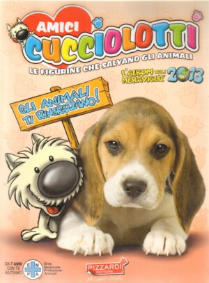 Album figurine Amici Cucciolotti. Le figurine che salvano gli animali. Pizzardi. Album Completo + 1 bustina di figurine